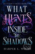 Kniha: What Hunts Inside the Shadows (Harper L. Woods). Hodderscape, 2022 Kniha: What Hunts Inside the Shadows (Harper L. Woods). Hodderscape, 2022