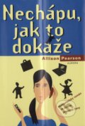 Kniha: Nechápu, jak to dokáže (Allison Pearson). Nakladatelství Aurora, 2003 Kniha: Nechápu, jak to dokáže (Allison Pearson). Nakladatelství Aurora, 2003
