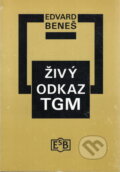 Kniha: Živý odkaz TGM (Edvard Beneš). Společnost Edvarda Beneše, 1997 Kniha: Živý odkaz TGM (Edvard Beneš). Společnost Edvarda Beneše, 1997