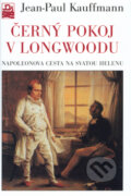 Kniha: Černý pokoj v Longwoodu (Jean-Paul Kauffmann). Mladá fronta, 2003 Kniha: Černý pokoj v Longwoodu (Jean-Paul Kauffmann). Mladá fronta, 2003