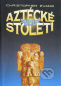 Kniha: Aztécké století (Christopher Evans). Votobia, 1994 Kniha: Aztécké století (Christopher Evans). Votobia, 1994