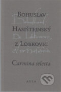 Kniha: Carmina selecta (Bohuslav Hasištejnský z Lobkovic). Aula, 1996 Kniha: Carmina selecta (Bohuslav Hasištejnský z Lobkovic). Aula, 1996