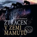 Audiokniha: Ztracen v zemi mamutů (Pavel Radosta). Tympanum, 2024 Audiokniha: Ztracen v zemi mamutů (Pavel Radosta). Tympanum, 2024
