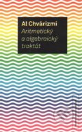 Kniha: Aritmetický a algebraický traktát (Al Chvárizmí). OPS, 2009 Kniha: Aritmetický a algebraický traktát (Al Chvárizmí). OPS, 2009