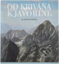 Kniha: Od Kriváňa k Javorine (Aladár Marček). Osveta, 1983 Kniha: Od Kriváňa k Javorine (Aladár Marček). Osveta, 1983