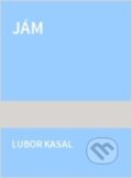 Kniha: Jám (Lubor Kasal). Petrov, 1999 Kniha: Jám (Lubor Kasal). Petrov, 1999