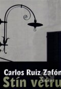 Stín větru - Carlos Ruiz Zafón, Dokořán, 2006