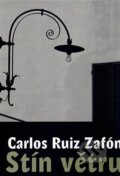 Kniha: Stín větru (Carlos Ruiz Zafón). Dokořán, 2006 Kniha: Stín větru (Carlos Ruiz Zafón). Dokořán, 2006