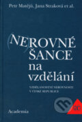 Kniha: Nerovné šance na vzdělání (Jana Straková a Petr Matějů). Academia, 2006 Kniha: Nerovné šance na vzdělání (Jana Straková a Petr Matějů). Academia, 2006
