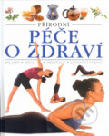 Kniha: Přírodní péče o zdraví (Slovart). Slovart, 2004 Kniha: Přírodní péče o zdraví (Slovart). Slovart, 2004