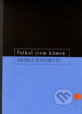 Kniha: Potkal jsem kámen (Michele Ranchetti). BB/art, 2005 Kniha: Potkal jsem kámen (Michele Ranchetti). BB/art, 2005