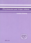 Kniha: Přezimování pod širým nebem (Seamus Heaney). BB/art, 2003 Kniha: Přezimování pod širým nebem (Seamus Heaney). BB/art, 2003