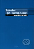 Kniha: Lásku já nestojím (Ivan Wernisch). BB/art, 2003 Kniha: Lásku já nestojím (Ivan Wernisch). BB/art, 2003