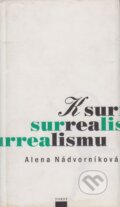 K surrealismu - Alena Nádvorníková, Torst, 1999