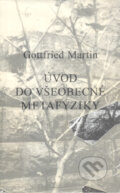 Kniha: Úvod do všeobecné metafyziky (Martin Gottfried). Rezek, 1996 Kniha: Úvod do všeobecné metafyziky (Martin Gottfried). Rezek, 1996