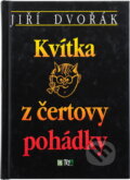 Kniha: Kvítka z čertovy pohádky (Jiří Dvořák). , 2002 Kniha: Kvítka z čertovy pohádky (Jiří Dvořák). , 2002