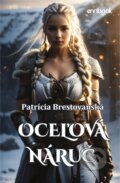 Kniha: Oceľová náruč (Patrícia Brestovanská), 2024 Kniha: Oceľová náruč (Patrícia Brestovanská), 2024