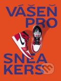 Kniha: Vášeň pro sneakers (Alexandre Pauwels). Slovart CZ, 2024 Kniha: Vášeň pro sneakers (Alexandre Pauwels). Slovart CZ, 2024