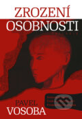 Kniha: Zrození osobnosti (Pavel Vosoba). Via, 2024 Kniha: Zrození osobnosti (Pavel Vosoba). Via, 2024