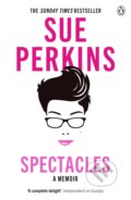 Spectacles - Sue Perkins, Penguin Books, 2016