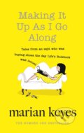 Kniha: Making It Up as I Go Along (Marian Keyes). Penguin Books, 2016 Kniha: Making It Up as I Go Along (Marian Keyes). Penguin Books, 2016
