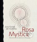 Kniha: Rosa mystica (Ján Kudlička a Juraj Kuniak). Skalná ruža, 2016 Kniha: Rosa mystica (Ján Kudlička a Juraj Kuniak). Skalná ruža, 2016