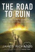 Kniha: The Road to Ruin (James Rickards). Penguin Books, 2016 Kniha: The Road to Ruin (James Rickards). Penguin Books, 2016