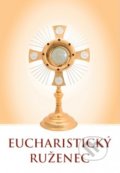 Kniha: Eucharistický ruženec (Zaex). Zaex, 2016 Kniha: Eucharistický ruženec (Zaex). Zaex, 2016