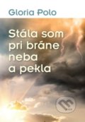 Kniha: Stála som pri bráne neba a pekla (Gloria Polo), 2016 Kniha: Stála som pri bráne neba a pekla (Gloria Polo), 2016