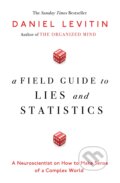 A Field Guide to Lies and Statistics - Daniel Levitin, Penguin Books, 2016