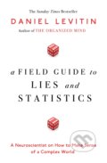 Kniha: A Field Guide to Lies and Statistics (Daniel Levitin). Penguin Books, 2016 Kniha: A Field Guide to Lies and Statistics (Daniel Levitin). Penguin Books, 2016