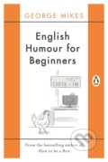 Kniha: English Humour for Beginners (George Mikes). Penguin Books, 2016 Kniha: English Humour for Beginners (George Mikes). Penguin Books, 2016