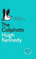 Kniha: The Caliphate (Hugh Kennedy). Penguin Books, 2016 Kniha: The Caliphate (Hugh Kennedy). Penguin Books, 2016