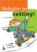 Kniha: Nebojím se... češtiny! (1. - 3. ročník) (Ivana Svobodová). Albatros CZ, 2005 Kniha: Nebojím se... češtiny! (1. - 3. ročník) (Ivana Svobodová). Albatros CZ, 2005