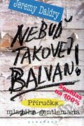 Kniha: Nebuď takovej balvan (Jeremy Daldry). Albatros CZ, 2010 Kniha: Nebuď takovej balvan (Jeremy Daldry). Albatros CZ, 2010