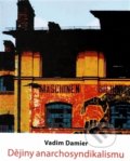 Kniha: Dějiny anarchosyndikalismu (Vadim Damier). Pavel Mervart, 2016 Kniha: Dějiny anarchosyndikalismu (Vadim Damier). Pavel Mervart, 2016