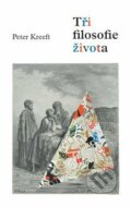 Kniha: Tři filosofie života (Peter Kreeft). Krystal OP, 2016 Kniha: Tři filosofie života (Peter Kreeft). Krystal OP, 2016