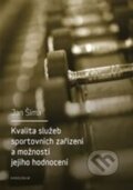 Kniha: Kvalita služeb sportovních zařízení a možnosti jejího hodnocení (Jan Šíma). Karolinum, 2016 Kniha: Kvalita služeb sportovních zařízení a možnosti jejího hodnocení (Jan Šíma). Karolinum, 2016