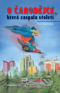 Kniha: O čarodějce, která zaspala století (Iva Vávrová a Zdeňka Boušková). Albatros CZ, 2010 Kniha: O čarodějce, která zaspala století (Iva Vávrová a Zdeňka Boušková). Albatros CZ, 2010