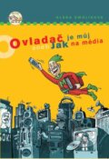Kniha: Ovladač je můj aneb Jak na média (Klára Smolíková). Albatros CZ, 2013 Kniha: Ovladač je můj aneb Jak na média (Klára Smolíková). Albatros CZ, 2013