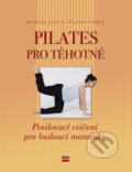 Kniha: Pilates pro těhotné (Michael King a Yolande Green). Computer Press, 2006 Kniha: Pilates pro těhotné (Michael King a Yolande Green). Computer Press, 2006