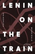 Kniha: Lenin on the Train (Catherine Merridale). Penguin Books, 2016 Kniha: Lenin on the Train (Catherine Merridale). Penguin Books, 2016