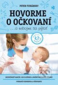Kniha: Hovorme o očkovaní... a nebojme sa pýtať (Peter Tuhársky), 2016 Kniha: Hovorme o očkovaní... a nebojme sa pýtať (Peter Tuhársky), 2016