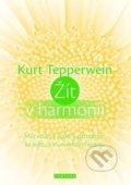 Kniha: Žít v harmonii (Kurt Tepperwein). Fontána, 2016 Kniha: Žít v harmonii (Kurt Tepperwein). Fontána, 2016