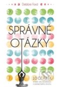 Kniha: Správné otázky (Debbie Ford). Synergie, 2016 Kniha: Správné otázky (Debbie Ford). Synergie, 2016