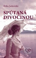 E-kniha: Spútaná divočinou (Erika Jarkovská), 2016 E-kniha: Spútaná divočinou (Erika Jarkovská), 2016