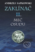 Kniha: Zaklínač II. : Meč osudu (Andrzej Sapkowski). Leonardo, 2016 Kniha: Zaklínač II. : Meč osudu (Andrzej Sapkowski). Leonardo, 2016