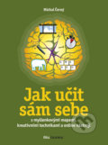 Kniha: Jak učit sám sebe (Michal Černý). BIZBOOKS, 2016 Kniha: Jak učit sám sebe (Michal Černý). BIZBOOKS, 2016