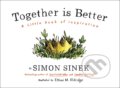 Kniha: Together is Better (Simon Sinek). Penguin Books, 2016 Kniha: Together is Better (Simon Sinek). Penguin Books, 2016