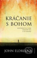 Kniha: Kráčanie s Bohom (John Eldredge), 2016 Kniha: Kráčanie s Bohom (John Eldredge), 2016
